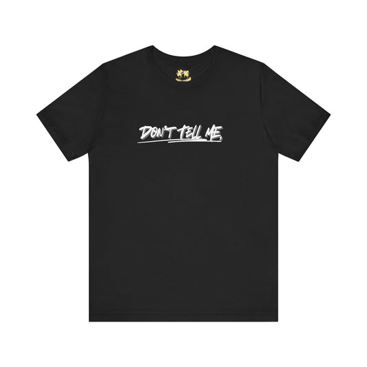 Humor Haven Apparel: Don't Tell Me, Show Me; Tee
