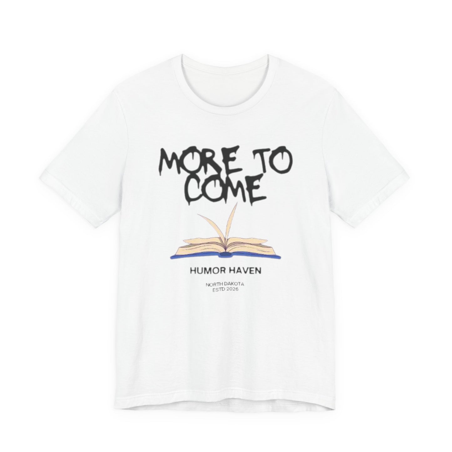 "More To Come" Graphic T‑Shirt