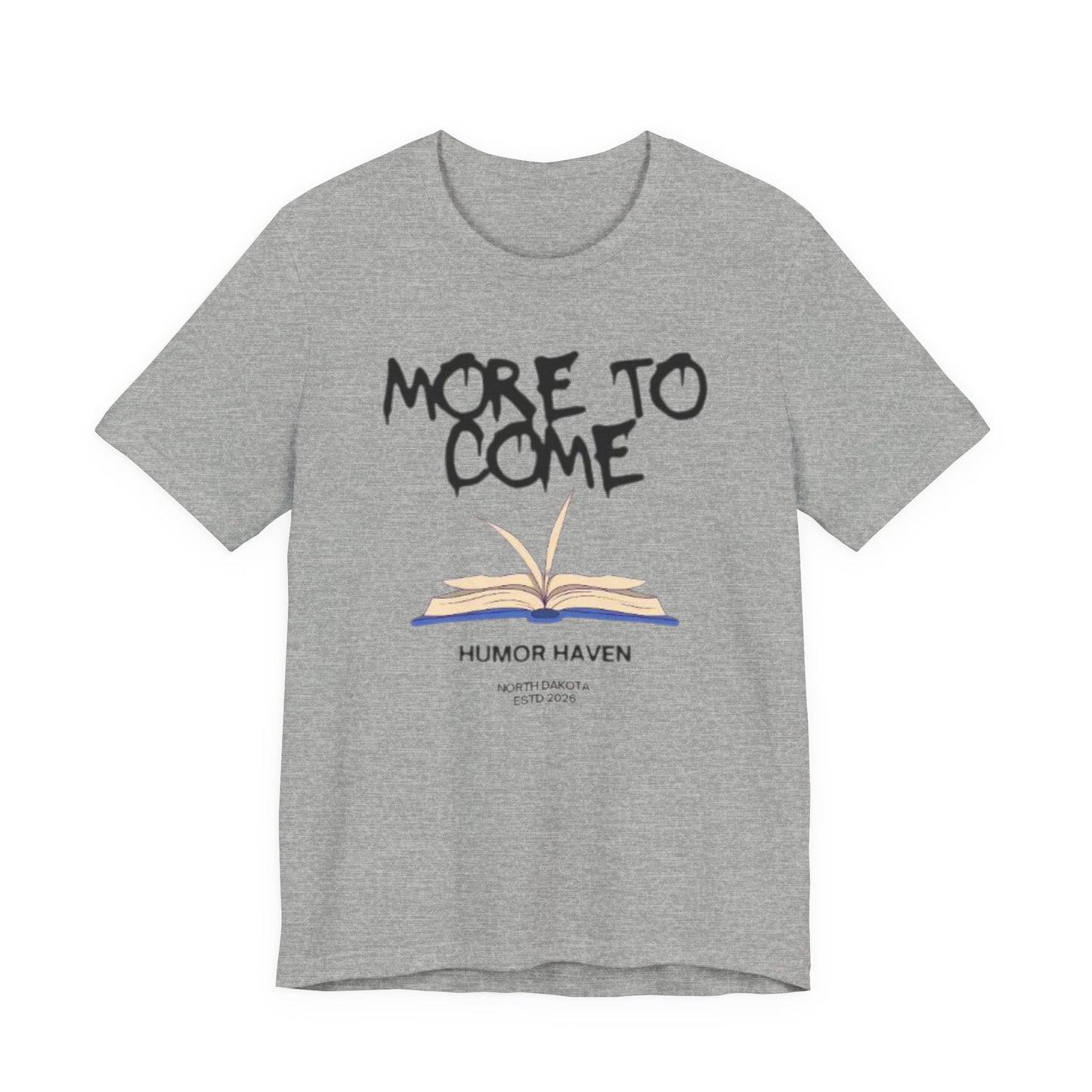 "More To Come" Graphic T‑Shirt