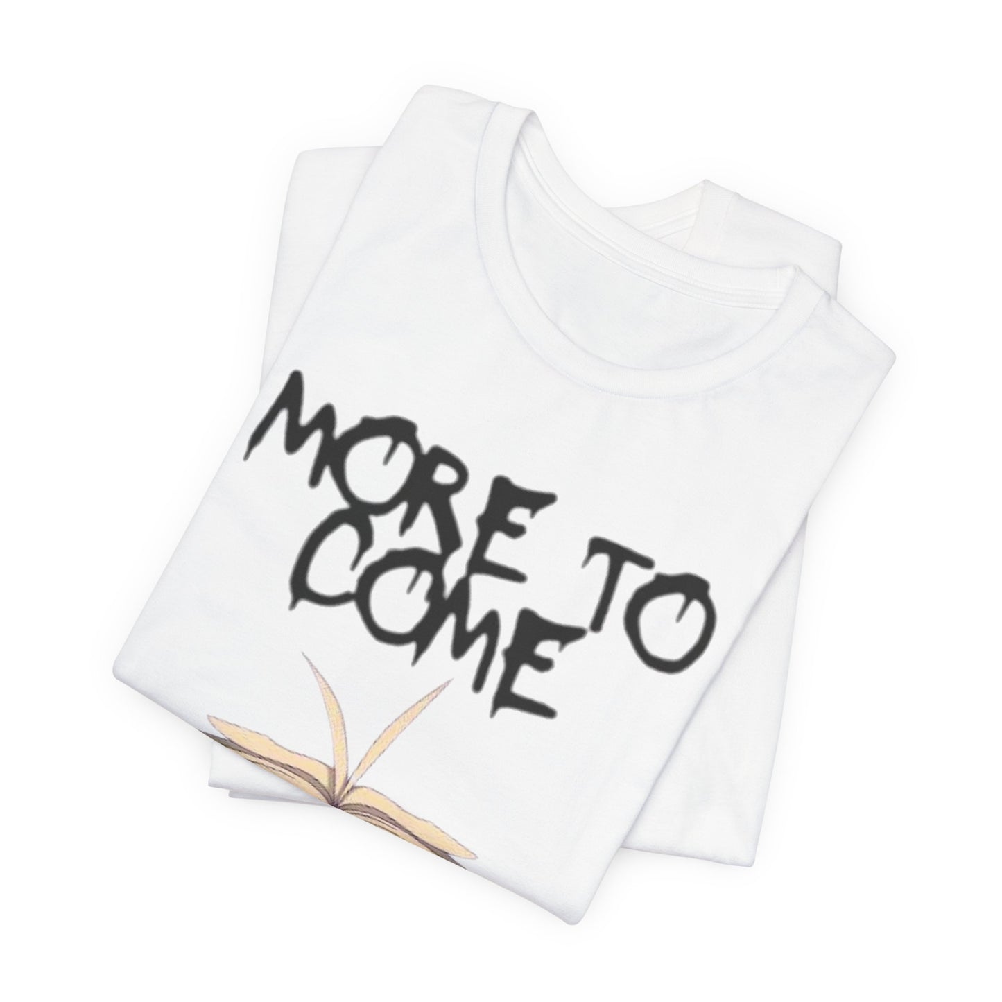 "More To Come" Graphic T‑Shirt